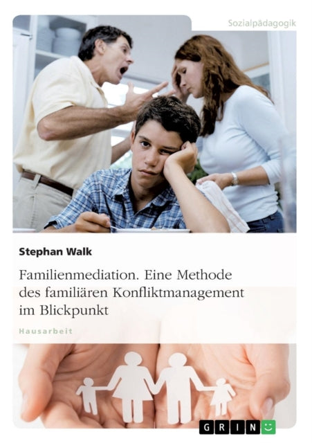 Familienmediation Eine Methode des familiren Konfliktmanagement im Blickpunkt