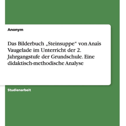 Das Bilderbuch Steinsuppe von Anaïs Vaugelade im