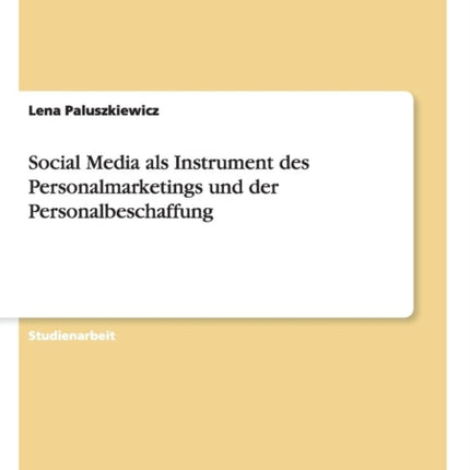 Social Media als Instrument des Personalmarketings und der Personalbeschaffung