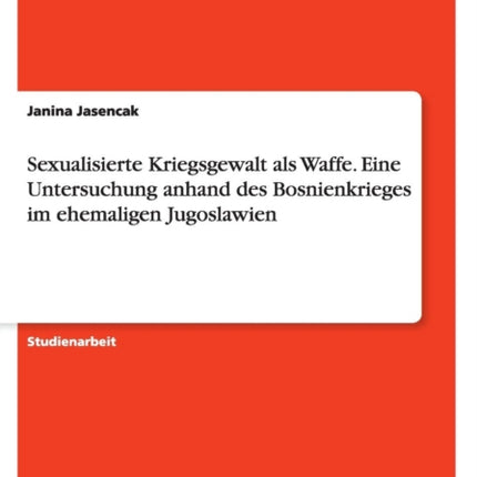 Sexualisierte Kriegsgewalt als Waffe Eine
