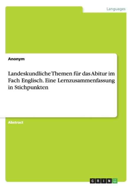 Landeskundliche Themen fr das Abitur im Fach Englisch Eine Lernzusammenfassung in Stichpunkten