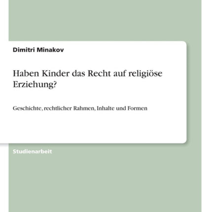 Haben Kinder das Recht auf religise Erziehung Geschichte rechtlicher Rahmen Inhalte und Formen