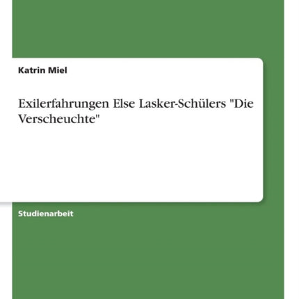 Exilerfahrungen Else LaskerSchlers Die Verscheuchte