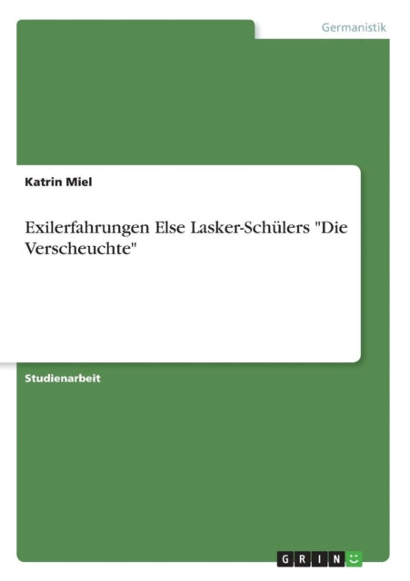 Exilerfahrungen Else LaskerSchlers Die Verscheuchte