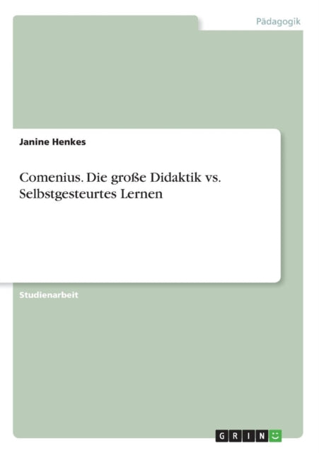 Comenius Die groe Didaktik vs Selbstgesteurtes Lernen