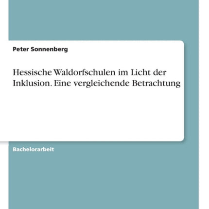 Hessische Waldorfschulen im Licht der Inklusion Eine vergleichende Betrachtung