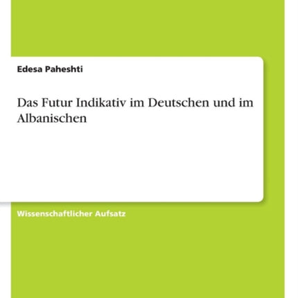 Das Futur Indikativ im Deutschen und im Albanischen