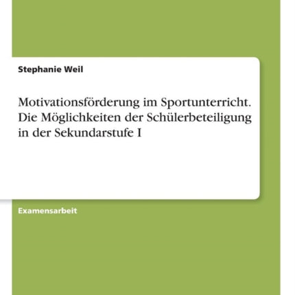 Motivationsfrderung im Sportunterricht Die Mglichkeiten der Schlerbeteiligung in der Sekundarstufe I