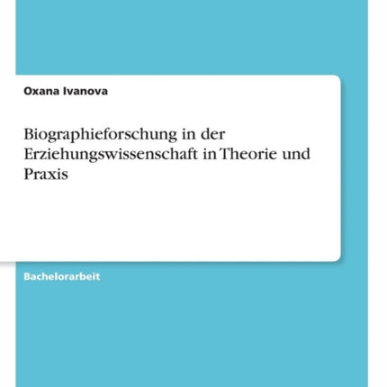 Biographieforschung in der Erziehungswissenschaft in Theorie und Praxis