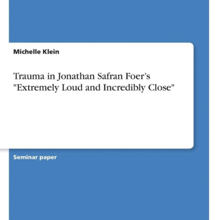 Trauma in Jonathan Safran Foers Extremely Loud and Incredibly Close