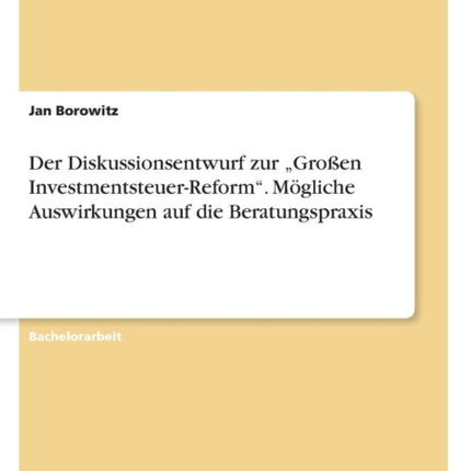 Der Diskussionsentwurf zur Groen InvestmentsteuerReform Mgliche Auswirkungen auf die Beratungspraxis