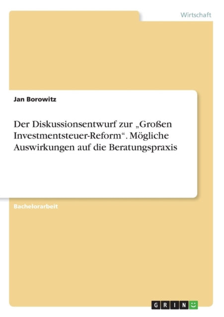 Der Diskussionsentwurf zur Groen InvestmentsteuerReform Mgliche Auswirkungen auf die Beratungspraxis