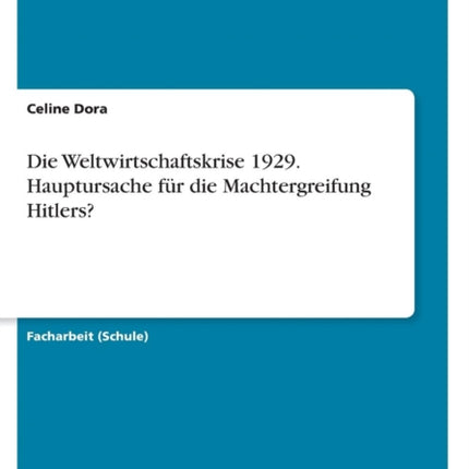 Die Weltwirtschaftskrise 1929 Hauptursache fr die Machtergreifung Hitlers