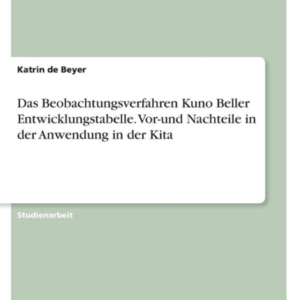 Das Beobachtungsverfahren Kuno Beller Entwicklungstabelle. Vor-und Nachteile in der Anwendung in der Kita