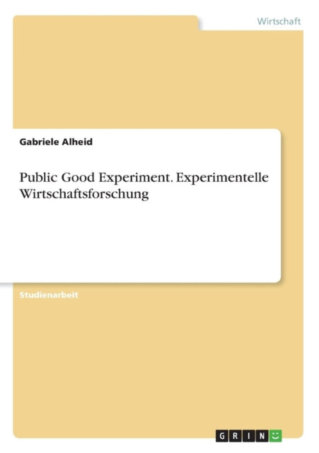 Public Good Experiment Experimentelle Wirtschaftsforschung