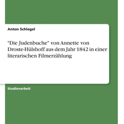 Die Judenbuche von Annette von DrosteHlshoff aus dem Jahr 1842 in einer literarischen Filmerzhlung