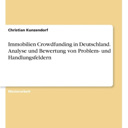 Immobilien Crowdfunding in Deutschland Analyse und Bewertung von Problem und Handlungsfeldern