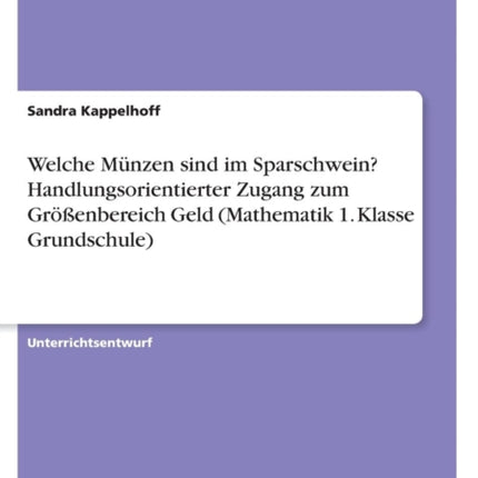 Welche Mnzen sind im Sparschwein Handlungsorientierter Zugang zum Grenbereich Geld Mathematik 1 Klasse Grundschule