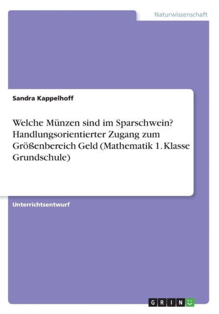 Welche Mnzen sind im Sparschwein Handlungsorientierter Zugang zum Grenbereich Geld Mathematik 1 Klasse Grundschule