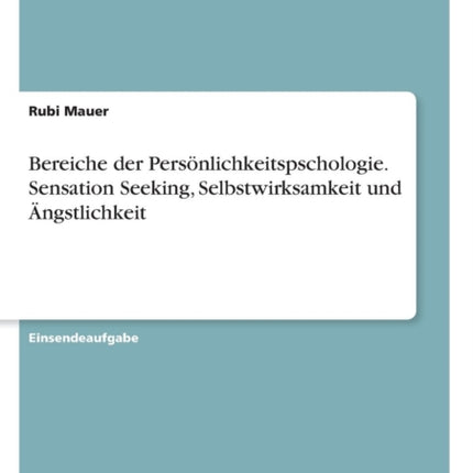 Bereiche der Persnlichkeitspschologie Sensation Seeking Selbstwirksamkeit und ngstlichkeit