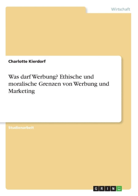 Was darf Werbung Ethische und moralische Grenzen von Werbung und Marketing