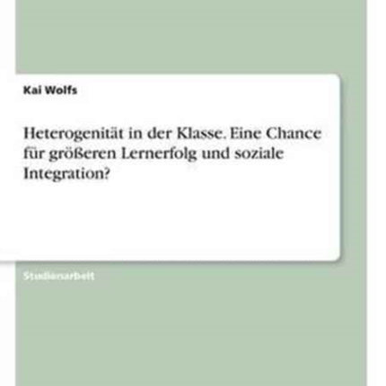 Heterogenitt in der Klasse Eine Chance fr greren Lernerfolg und soziale Integration