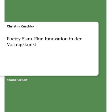 Poetry Slam Eine Innovation in der Vortragskunst