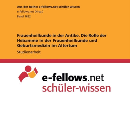 Frauenheilkunde in der Antike Die Rolle der Hebamme in der Frauenheilkunde und Geburtsmedizin im Altertum