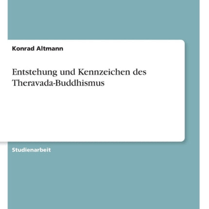 Entstehung und Kennzeichen des TheravadaBuddhismus