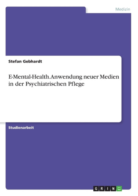 EMentalHealth Anwendung neuer Medien in der Psychiatrischen Pflege