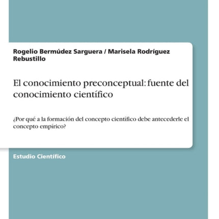 El conocimiento preconceptual fuente del conocimiento cientficoPor qu a la formacin del concepto cientfico debe antecederle el concepto emprico