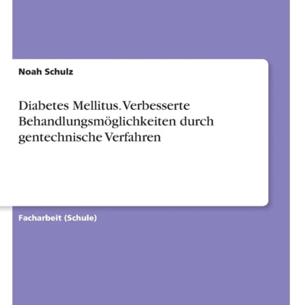 Diabetes Mellitus Verbesserte Behandlungsmglichkeiten durch gentechnische Verfahren