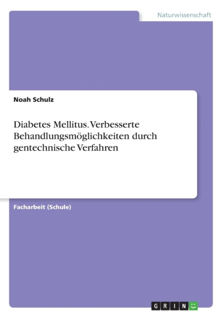 Diabetes Mellitus Verbesserte Behandlungsmglichkeiten durch gentechnische Verfahren