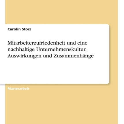 Mitarbeiterzufriedenheit und eine nachhaltige Unternehmenskultur Auswirkungen und Zusammenhnge