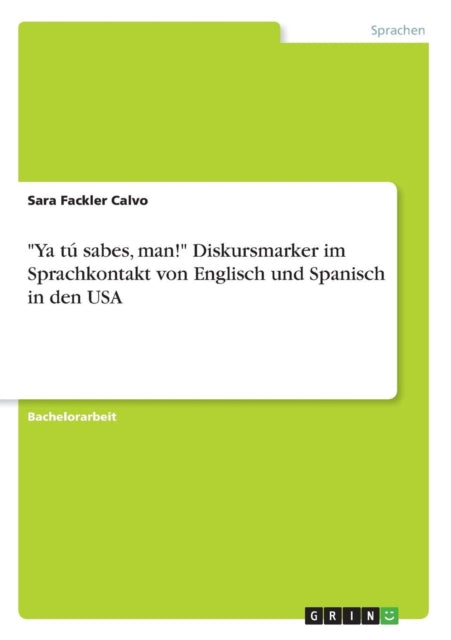 Ya t sabes man Diskursmarker im Sprachkontakt von Englisch und Spanisch in den USA