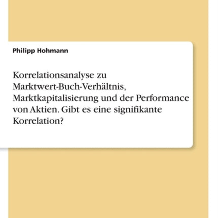 Korrelationsanalyse zu MarktwertBuchVerhltnis Marktkapitalisierung und der Performance von Aktien Gibt es eine signifikante Korrelation