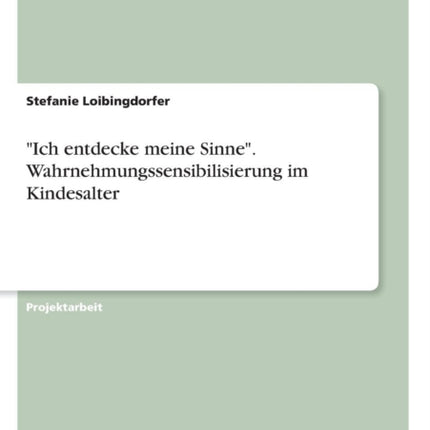 Ich entdecke meine Sinne Wahrnehmungssensibilisierung im Kindesalter