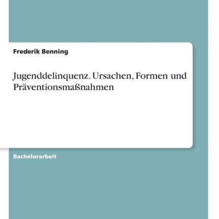 Jugenddelinquenz Ursachen Formen und