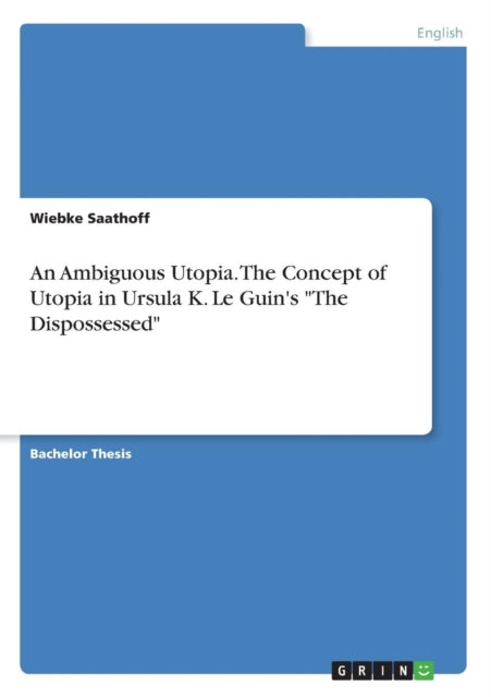 An Ambiguous Utopia The Concept of Utopia in Ursula K Le Guins The Dispossessed