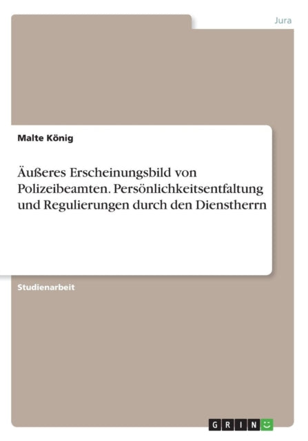 ueres Erscheinungsbild von Polizeibeamten Persnlichkeitsentfaltung und Regulierungen durch den Dienstherrn