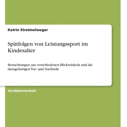 Sptfolgen von Leistungssport im Kindesalter Betrachtungen aus verschiedenen Blickwinkeln und die dazugehrigen Vor und Nachteile