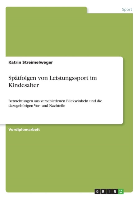 Sptfolgen von Leistungssport im Kindesalter Betrachtungen aus verschiedenen Blickwinkeln und die dazugehrigen Vor und Nachteile