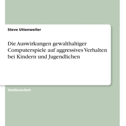 Die Auswirkungen gewalthaltiger Computerspiele auf aggressives Verhalten bei Kindern und Jugendlichen