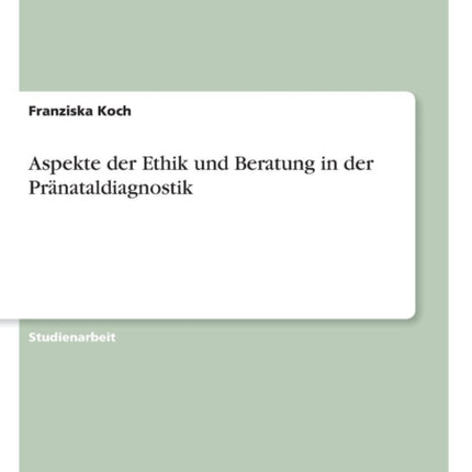 Aspekte der Ethik und Beratung in der