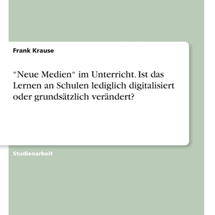 Neue Medien im Unterricht Ist das Lernen an Schulen lediglich digitalisiert oder grundstzlich verndert