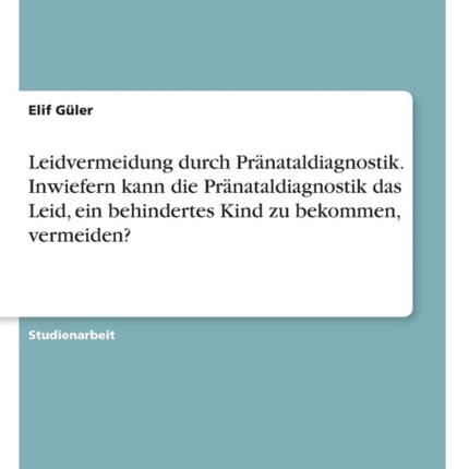 Leidvermeidung durch Prnataldiagnostik Inwiefern