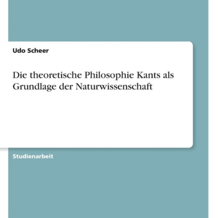 Die theoretische Philosophie Kants als Grundlage