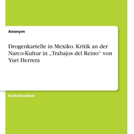 Drogenkartelle in Mexiko Kritik an der NarcoKultur in Trabajos del Reino von Yuri Herrera