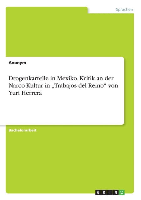 Drogenkartelle in Mexiko Kritik an der NarcoKultur in Trabajos del Reino von Yuri Herrera