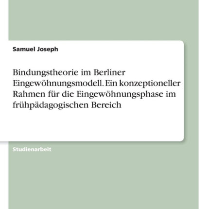 Bindungstheorie im Berliner Eingewhnungsmodell